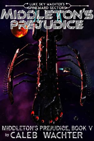 [Spineward Sectors: Middleton's Pride 05] • Middleton's Prejudice (Spineward Sectors · Middleton's Pride Book 5)